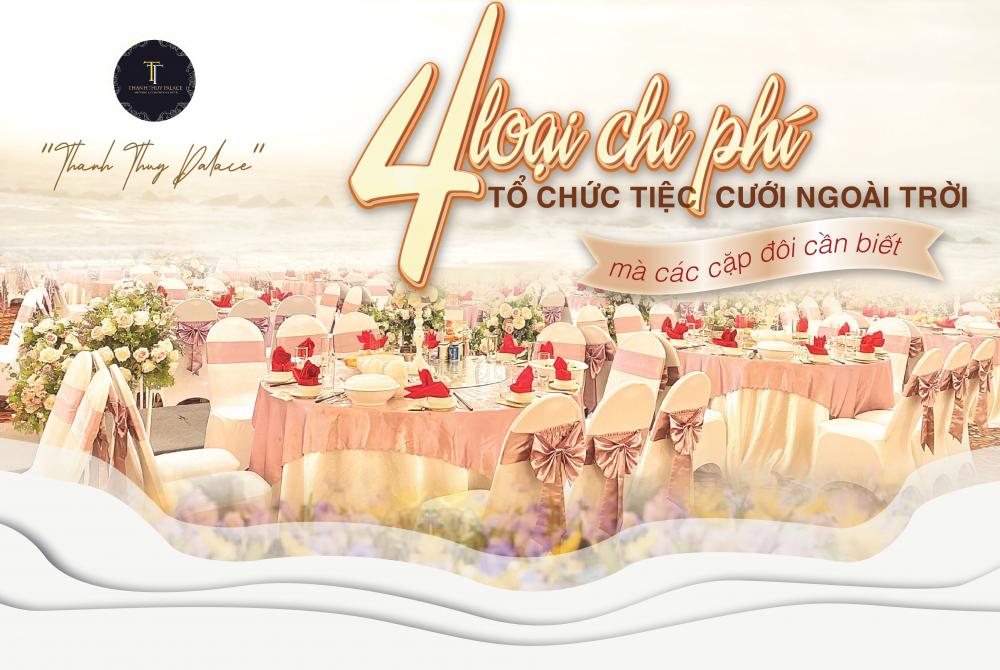 4 LOẠI CHI PHÍ TỔ CHỨC TIỆC CƯỚI NGOÀI TRỜI MÀ CÁC CẶP ĐÔI CẦN BIẾT