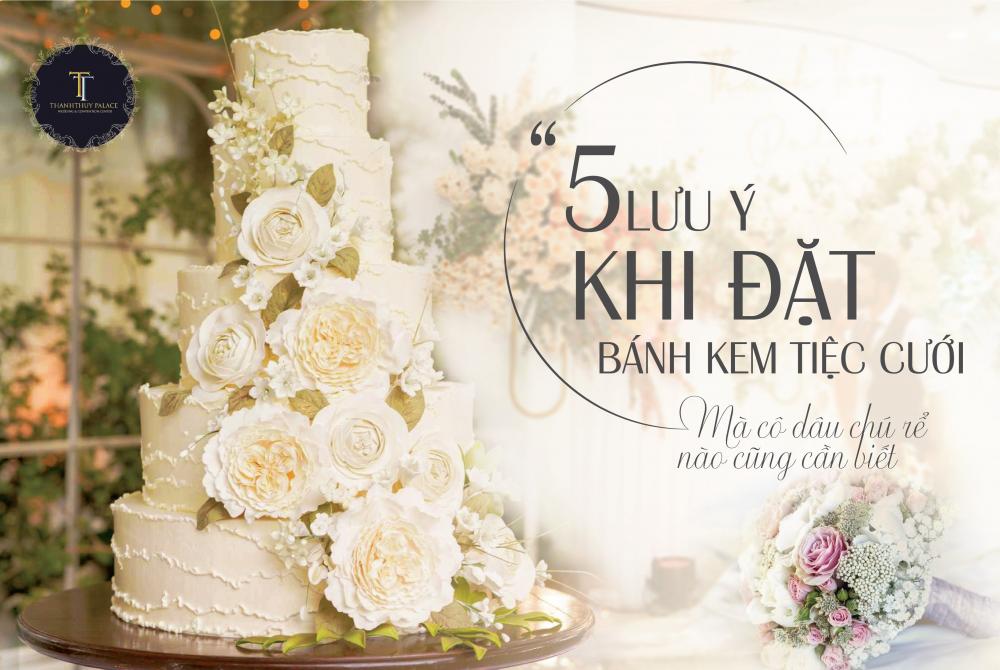 5 LƯU Ý KHI ĐẶT BÁNH KEM TIỆC CƯỚI MÀ CÔ DÂU CHÚ RỂ NÀO CŨNG CẦN BIẾT 