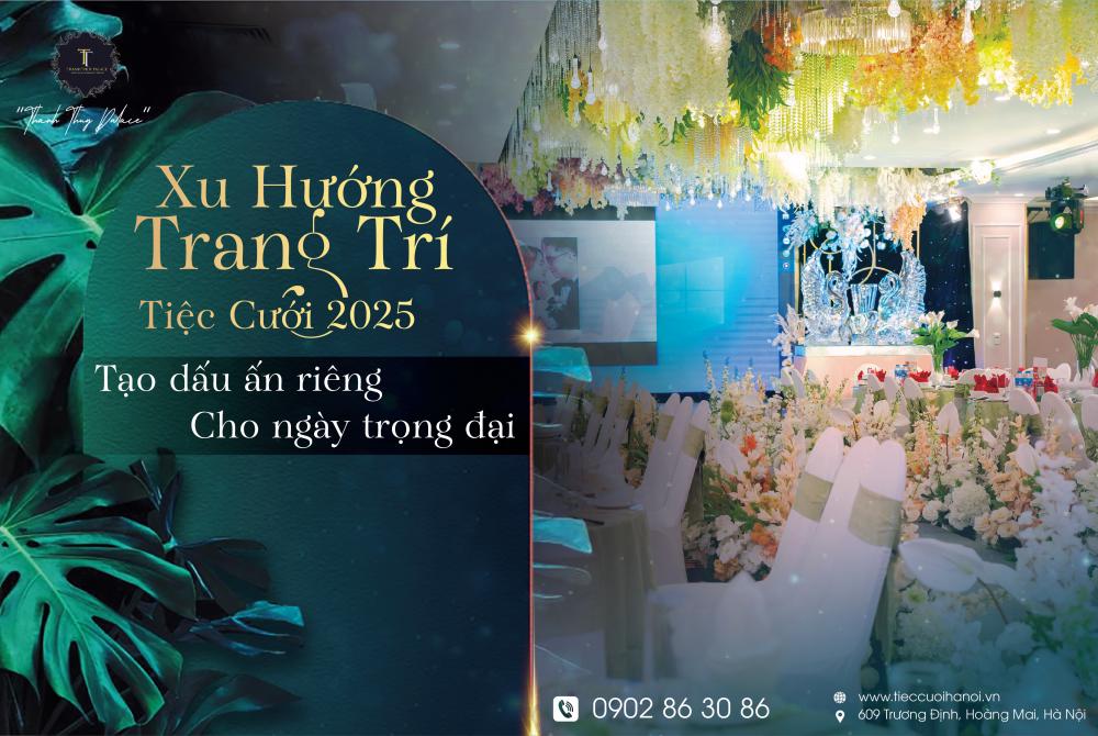 XU HƯỚNG TRANG TRÍ TIỆC CƯỚI 2025 -TẠO DẤU ẤN RIÊNG CHO NGÀY TRỌNG ĐẠI